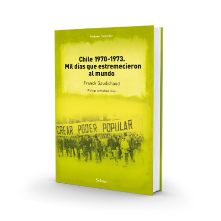 Chile 1970-1973. Mil días que estremecieron al mundo